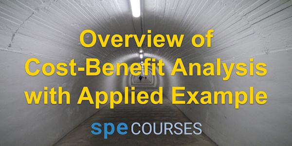 SPE Courses: Overview of cost-benefit analysis with applied example