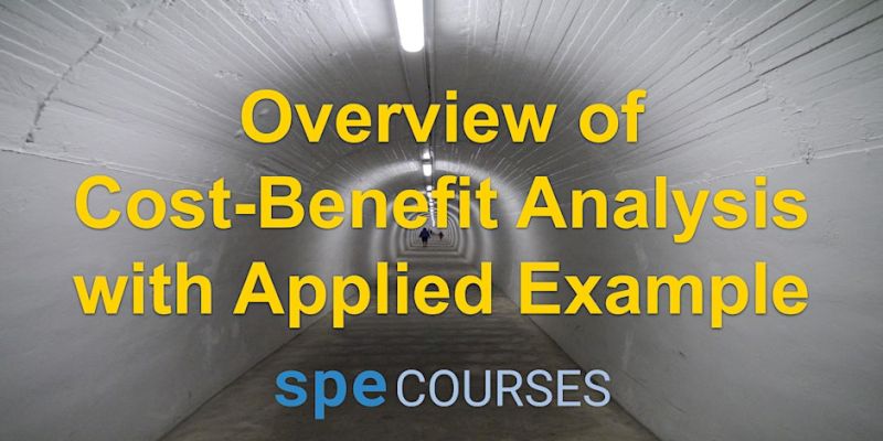 SPE Courses: Overview of cost-benefit analysis with applied example