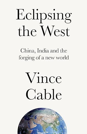 Eclipsing the West, China, India and the Forging of a New World