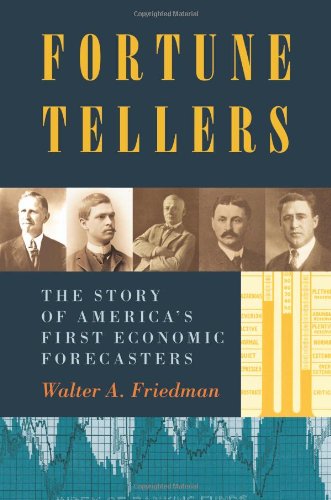 Fortune Tellers: The Story of America’s First Economic Forecasters