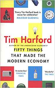 Fifty Things That Made The Modern Economy